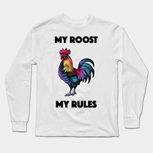 Rooster - My Roost, My Rules (with Black Lettering) Long Sleeve T-Shirt